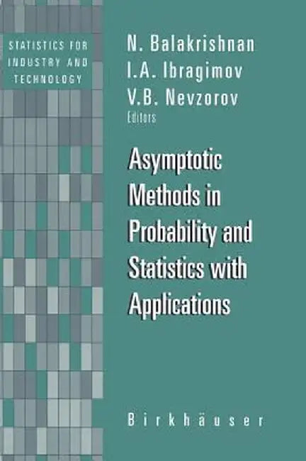 Asymptotic Methods in Probability and Statistics with Applications by N. Balakrishnan