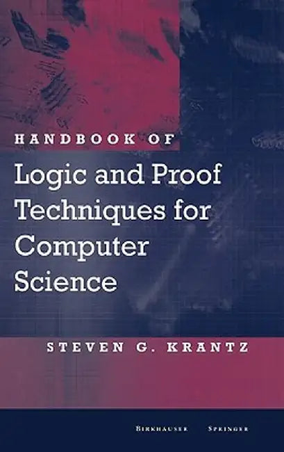 Handbook of Logic and Proof Techniques for Computer Science by Steven G. Krantz