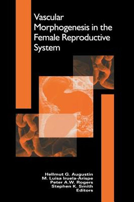 Vascular Morphogenesis in the Female Reproductive System by Hellmut G. Augustin