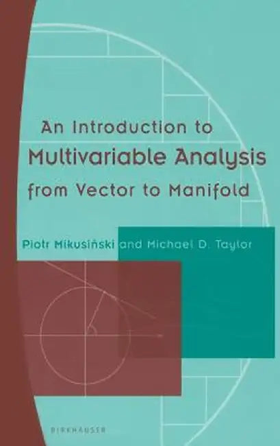 An Introduction to Multivariable Analysis from Vector to Manifold by Piotr Mikusinski