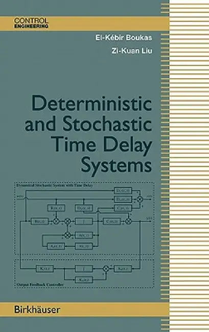 Deterministic and Stochastic Time-Delay Systems by El-Kebir Boukas