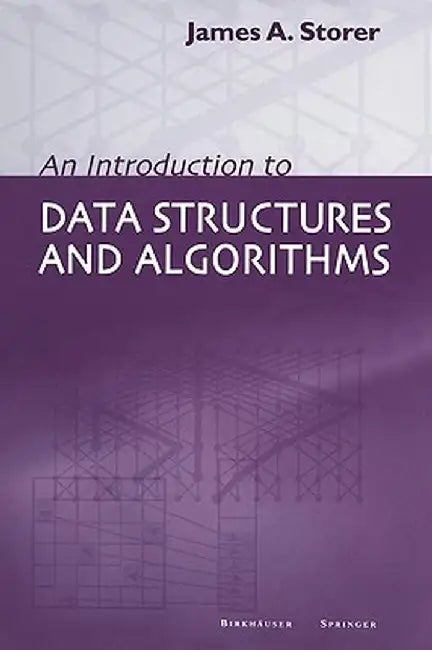 An Introduction to Data Structures and Algorithms by J. A. Storer