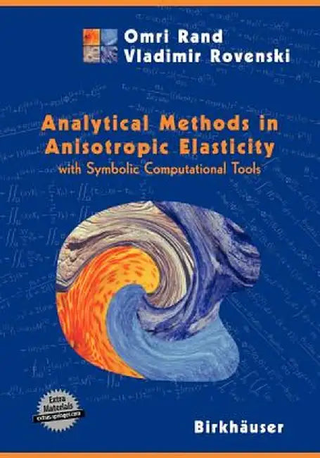 Analytical Methods in Anisotropic Elasticity: With Symbolic Computational Tools by Omri Rand
