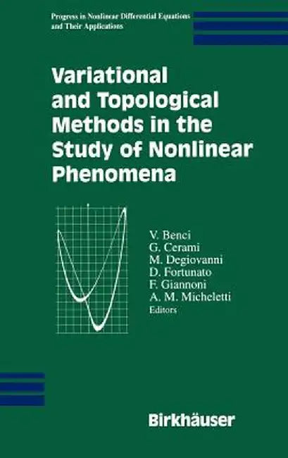 Variational and Topological Methods in the Study of Nonlinear Phenomena by V. Benci