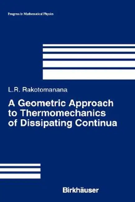 A Geometric Approach to Thermomechanics of Dissipating Continua by Lalao Rakotomanana