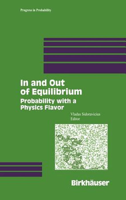 In and Out of Equilibrium: Probability with a Physics Flavor by Vladas Sidoravicius