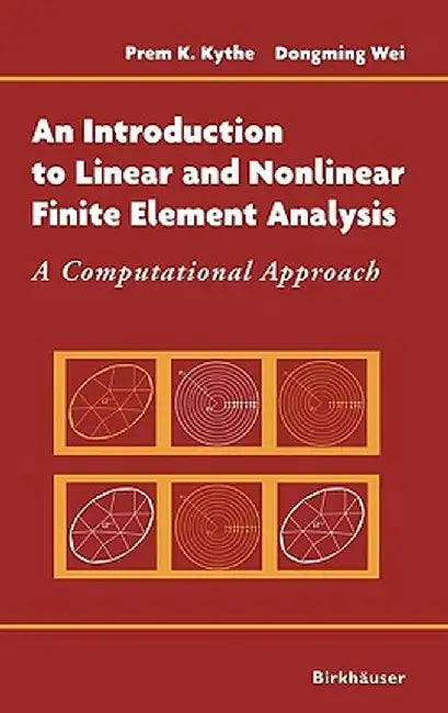 An Introduction to Linear and Nonlinear Finite Element Analysis: A Computational Approach by Prem Kythe