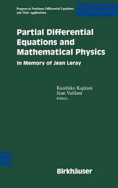 Partial Differential Equations and Mathematical Physics: In Memory of Jean Leray by Kunihiko Kajitani