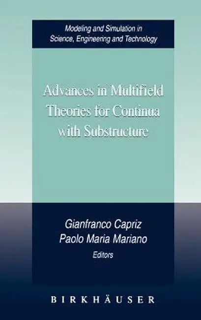 Advances in Multifield Theories for Continua with Substructure by Gianfranco Capriz
