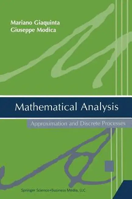 Mathematical Analysis: Approximation and Discrete Processes by Mariano Giaquinta