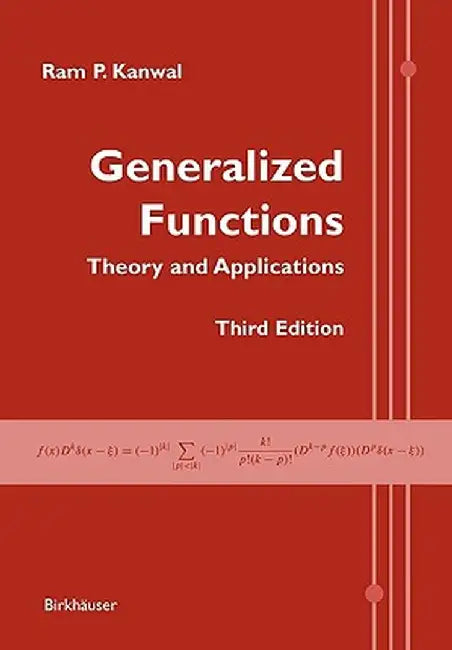 Generalized Functions: Theory and Applications by RAM P. Kanwal