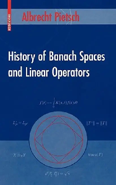 History of Banach Spaces and Linear Operators by Albrecht Pietsch