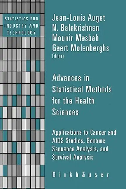 Advances in Statistical Methods for the Health Sciences: Applications to Cancer and AIDS Studies, Genome Sequence Analysis, and Survival Analysis by Jean-Louis Auget, N. Balakrishnan, Mounir Mesbah