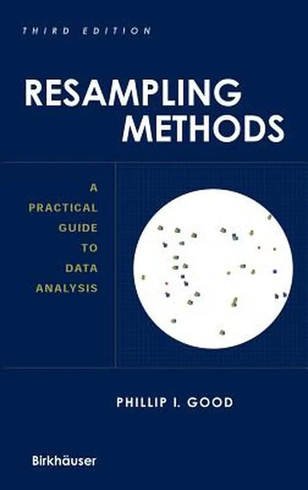 Resampling Methods: A Practical Guide to Data Analysis by Phillip I. Good