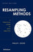 Resampling Methods: A Practical Guide to Data Analysis by Phillip I. Good