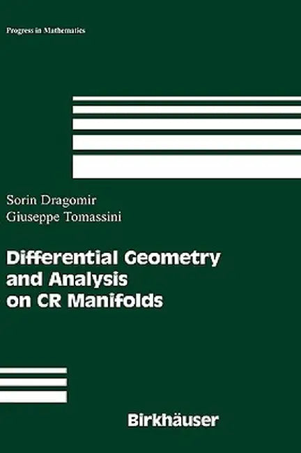Differential Geometry and Analysis on Cr Manifolds by Sorin Dragomir