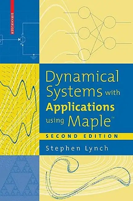 Dynamical Systems with Applications Using Maple(tm) by Stephen Lynch