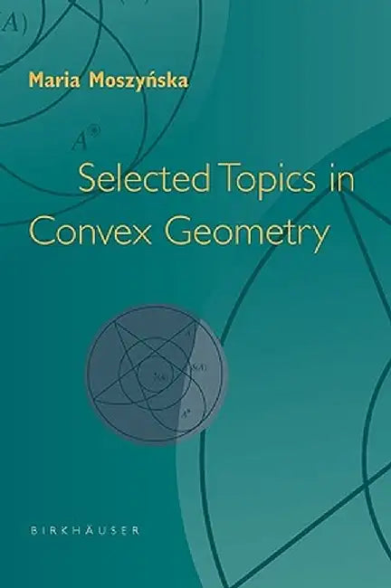 Selected Topics in Convex Geometry by Maria Moszynska