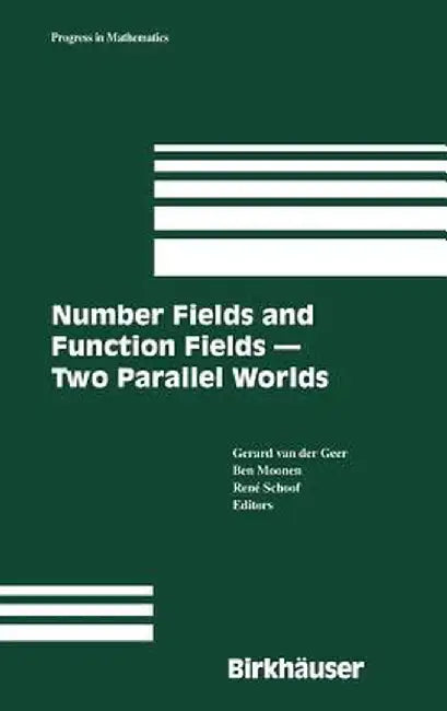 Number Fields and Function Fields - Two Parallel Worlds by Gerard B. M. Van Der Geer