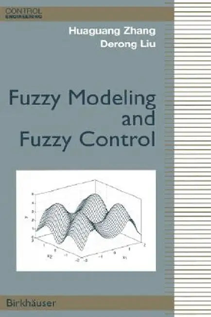 Fuzzy Modeling and Fuzzy Control by Huaguang Zhang