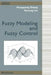 Fuzzy Modeling and Fuzzy Control by Huaguang Zhang