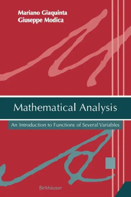 Mathematical Analysis: An Introduction to Functions of Several Variables by Mariano Giaquinta, Giuseppe Modica