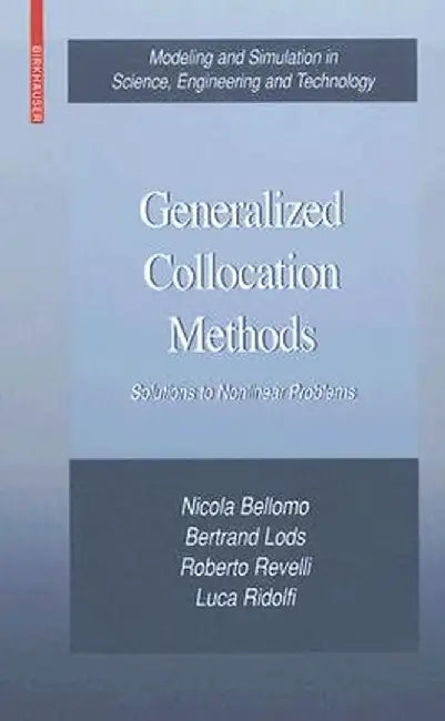 Generalized Collocation Methods: Solutions to Nonlinear Problems by Nicola Bellomo