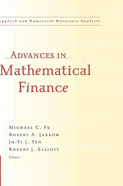 Advances in Mathematical Finance by Michael C. Fu