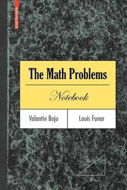 The Math Problems Notebook by Valentin Boju