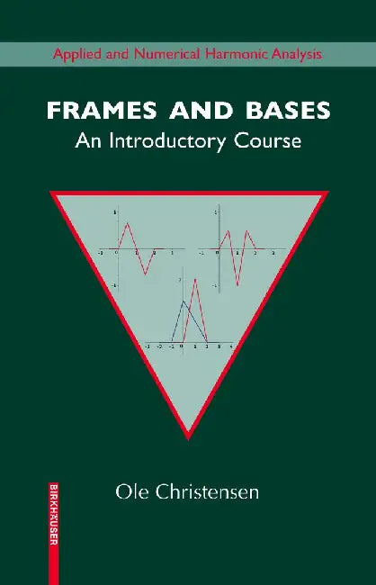 Frames and Bases: An Introductory Course by Ole Christensen