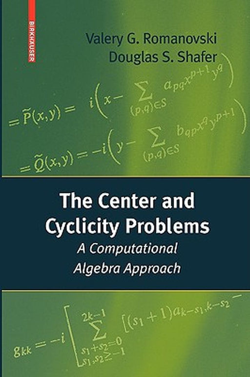 The Center And Cyclicity Problems: A Computational Approach by Valery Romanovski, Douglas Shafer