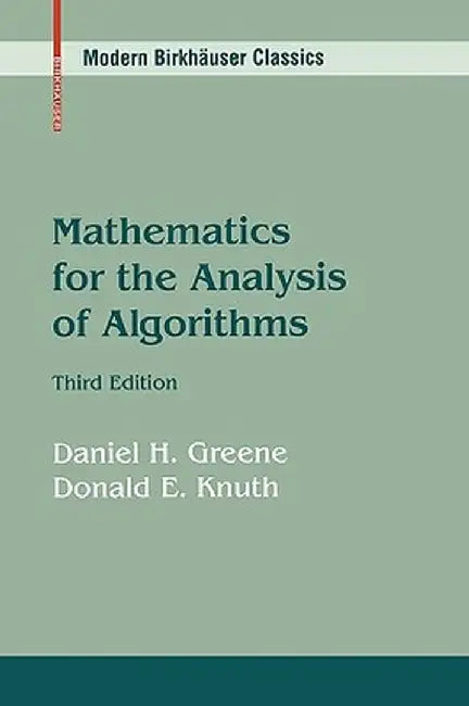 Mathematics for the Analysis of Algorithms by Daniel H. Greene