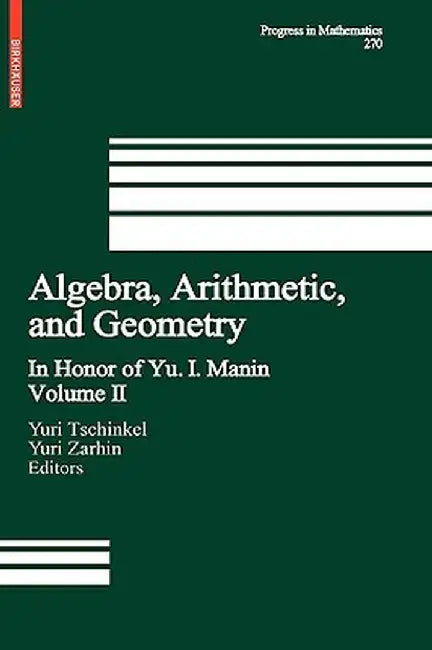 Algebra, Arithmetic, and Geometry: Volume II: In Honor of Yu. I. Manin by Yuri Tschinkel