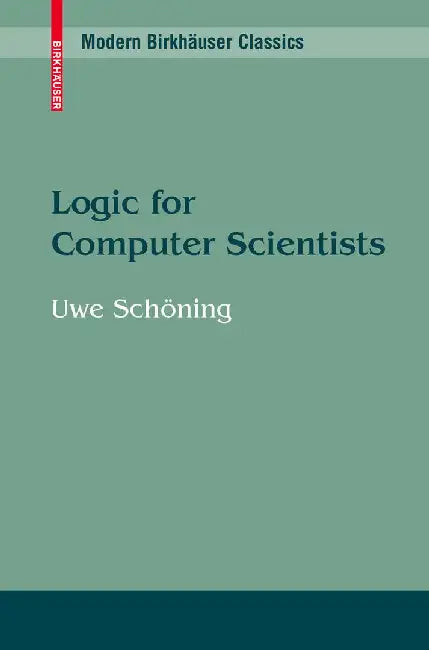 Logic for Computer Scientists by Uwe Schöning