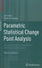 Parametric Statistical Change Point Analysis: With Applications to Genetics, Medicine, and Finance by Jie Chen