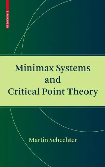 Minimax Systems and Critical Point Theory by Martin Schechter