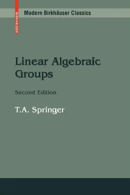 Linear Algebraic Groups by T. a. Springer