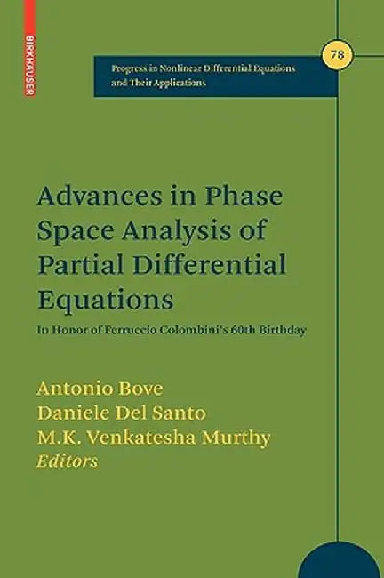 Advances in Phase Space Analysis of Partial Differential Equations: In Honor of Ferruccio Colombini's 60th Birthday by Antonio Bove