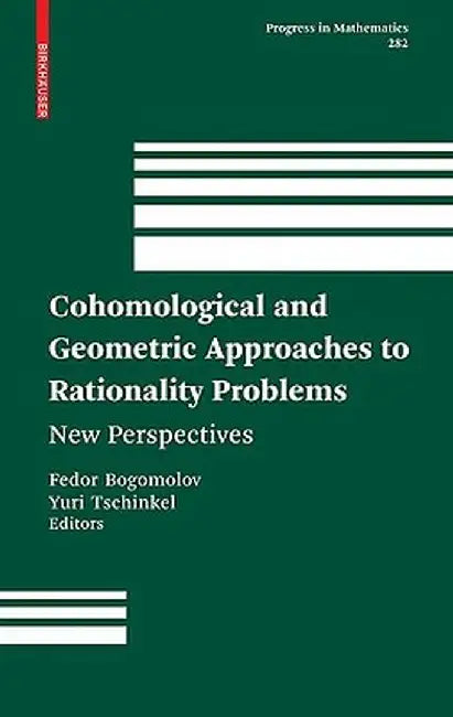 Cohomological and Geometric Approaches to Rationality Problems: New Perspectives by Fedor Bogomolov