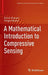 A Mathematical Introduction to Compressive Sensing by Simon Foucart
