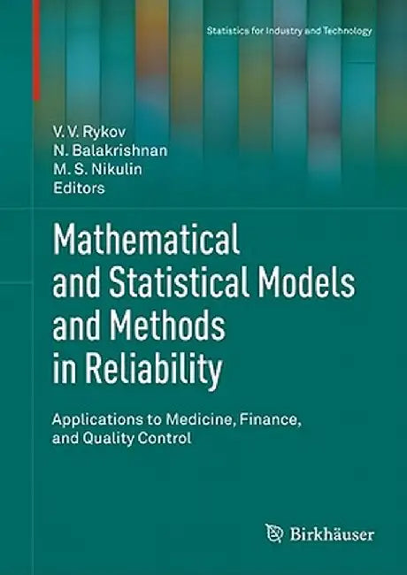 Mathematical and Statistical Models and Methods in Reliability: Applications to Medicine, Finance, and Quality Control by V. V. Rykov