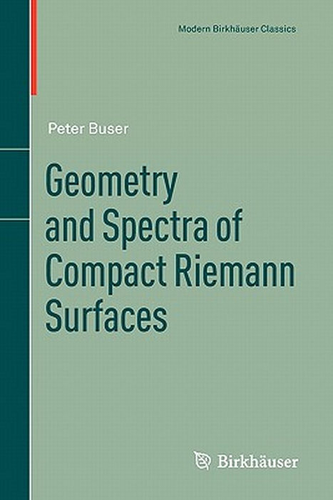 Geometry and Spectra of Compact Riemann Surfaces by Peter Buser
