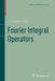Fourier Integral Operators by J. J. Duistermaat