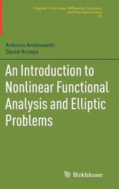 An Introduction to Nonlinear Functional Analysis and Elliptic Problems by Antonio Ambrosetti