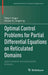 Optimal Control Problems for Partial Differential Equations on Reticulated Domains: Approximation and Asymptotic Analysis by Peter I. Kogut