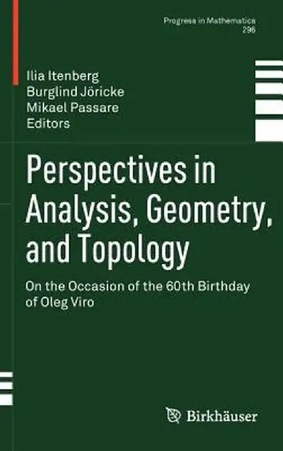 Perspectives in Analysis, Geometry, and Topology: On the Occasion of the 60th Birthday of Oleg Viro by Ilia Itenberg
