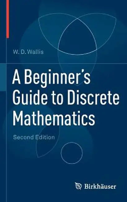 A Beginner's Guide to Discrete Mathematics by W. D. Wallis