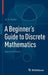 A Beginner's Guide to Discrete Mathematics by W. D. Wallis