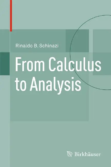 From Calculus to Analysis by Rinaldo B. Schinazi