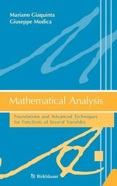 Mathematical Analysis: Foundations and Advanced Techniques for Functions of Several Variables by Mariano Giaquinta